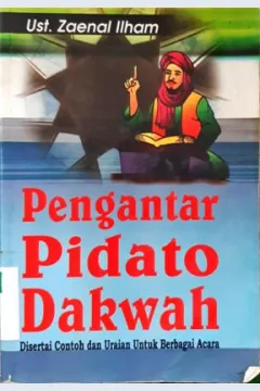 Cover Pengantar pidato dakwah :  disertai contoh dan uraian untuk berbagai acara / Ust. Zaenal Ilham