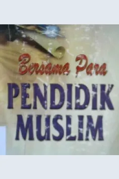 Cover Bersama para pendidik muslim, / Muhammad Bin Ibrahim Al-Hamid ; penerjemah, Ahmad Syaikhu