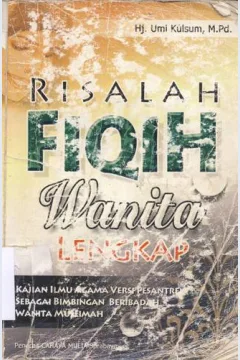 Cover Risalah fiqih wanita lengkap :  Kajian ilmu agama versi pesantren sebagai bimbingan beribadah wanita muslimah / Umi Kulsum