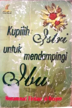 Cover Kupilih istri untuk mendampingi ibu / Muhammad Firdaus Al Hasyim.