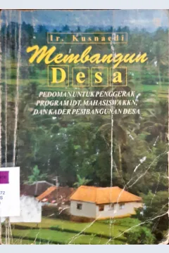 Cover Membangun desa, Pedoman untuk penggerak program IDT, mahasiswa KKN dan Kader pembangunan desa. / Kusnaedi