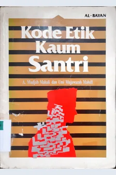 Cover Kode etik kaum santri / A. Mudjab Mahali, Umi Mujawazah Mahali