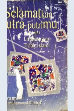 Cover Selamatkan putra-putrimu dari lingkungan tidak islami / Faramarz Bin Muhammad Rahbar