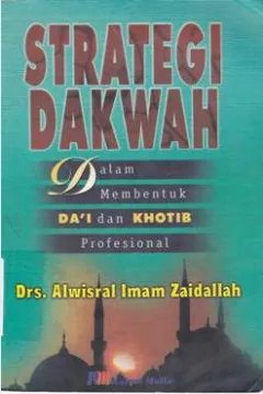 Cover Strategi dakwah :  Dalam membentuk da'i dan khotib profesional / Drs. Alwisral Imam Zaidallah, Drs. H. Khaidar Khatib Bandaro