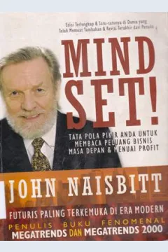 Cover Mind Set, John Naisbitt ; penerjemah, Syamsul Wardi ; penyunting, Prayudi :  John Naisbitt ; penerjemah, Syamsul Wardi ; penyunting, Prayudi