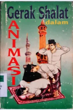 Cover Gerak shalat dalam animasi, / H. Junus MS