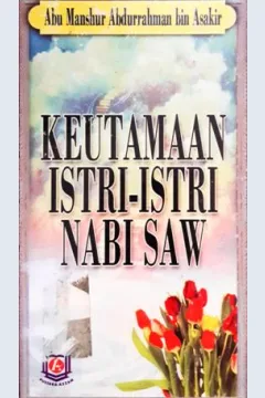 Cover Keutamaan istri-istri nabi SAW, / Abu Manshur Abdurrahman Bin Asakir