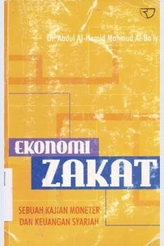 Cover Ekonomi zakat :  Sebuah kajian moneter dan keuangan syariah / Dr. Abdul Al-Hamid Mahmud Al-Ba'ly ; Penerjemah, Muhammad Abqary Abdullah Karim