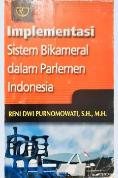 Cover Implementasi sistem bikameral dalam parlemen Indonesia / Reni Dwi Purnomowati