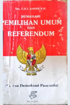 Cover Memahami pemilihan umum referendum (sarana demokrasi Pancasila) / CST. Kansil