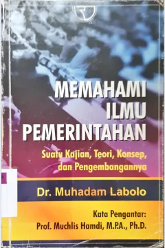 Cover Memahami ilmu pemerintahan : suatu kajian teori, konsep dan pengembangannya / Muhadam Lubolo