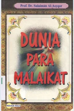Cover Dunia para malaikat / Sulaiman Al-Asyqar; Penerjemah, Husain Zainal Muttaqin