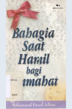 Cover Bahagia saat hamil bagi ummabat / Mohammad Fauzil Adhim