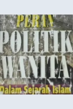Cover Peran politik wanita dalam sejarah Islam / Asma' Muhammad Ziyadah ; penerjemah Kathur Suhardi