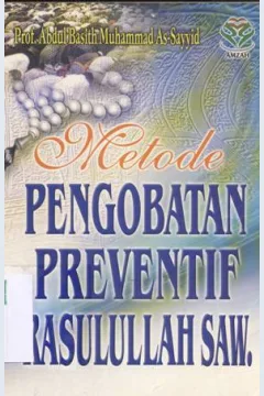 Cover Metode pengobatan preventif Rasulullah SAW / Prof. Abdul Basith Muhammad As-Sayyid; Penerjemah: Azizah Hamid, M. Habiburrahim
