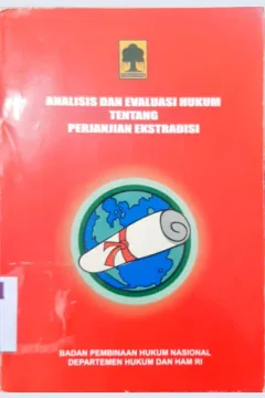 Cover Analisis dan evaluasi hukum tentang perjanjian ekstradisi, editor, Syaiful Watni...[et.al]