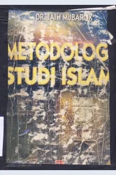Cover Metodologi studi Islam / Atang Abd Hakim, Jaih Mubarak. --