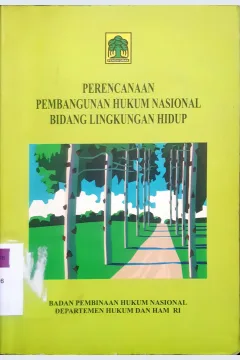 Cover Perencanaan pembangunan hukum nasional bidang lingkungan hidup / Prof. Dr. Koesnadi Hardjoemantri, SH., M.L.[et.al]
