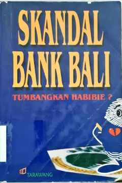Cover Skandal Bank Bali, Tumbangkan Habibie ? / Andi Setiono