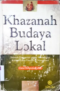 Cover Khazanah budaya lokal, sebuah pengantar untuk memahami kebudayaan Daerah di Nusantara, Gatut Murniatmo