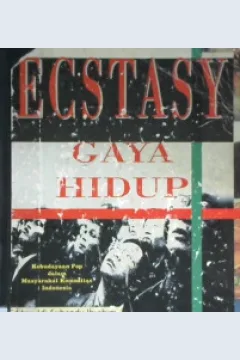 Cover Ecstasy gaya hidup :  Kebudayaan pop dalam masyarakat komoditas Indonesia / Editor, Idi Subandy Ibrahim