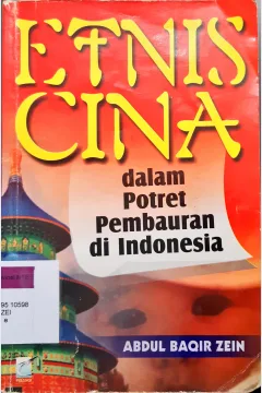 Cover Etnis Cina dalam potret pembauran di Indonesia, / Abdul Baqir Zein