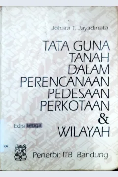Cover Tata guna tanah dalam perencanaan pedesaan, perkotaan, dan wilayah / Johara T Jayadinata