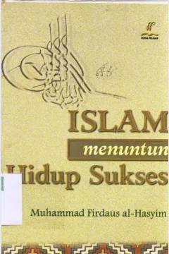 Cover Islam menuntun hidup sukses / Muhammad Firdaus Al Hasyim.