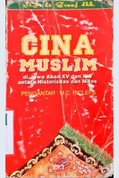 Cover Cina muslim :  di Jawa abad xv dan xvi antara Historisitas dan mitos / HJ. de Graaf dkk penerjemah Al Faajri