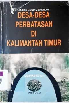 Cover Kajian sosial ekonomi desa-desa perbatasan di Kalimantan Timur. / Mubyarto...[ et.al. ]