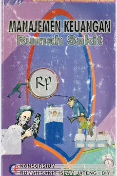 Cover Manajemen keuangan rumah sakit / Boy S. Sabarguna ; penyunting, Istia Bakti Widodo