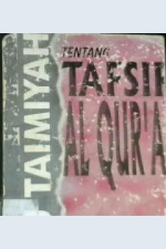 Cover Risalah Ibnu Taimiyah tentang tafsir Al qur'an, / Syaikhul Islam Ibnu Taimiyah; penerjemah As'ad Yasin