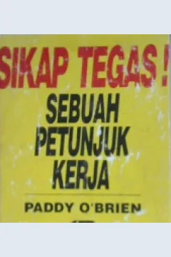 Cover Sikap tegas ! :  Sebuah petunjuk kerja / Paddy O'Brien ; Penerjemah Septina Yuda P