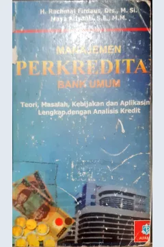 Cover Manajemen Perkreditan Bank Umum, Teori,Masalah,Kebijakan dan Aplikasinya lengkap dengan analisi kredit / H.Rachmat Firdaus