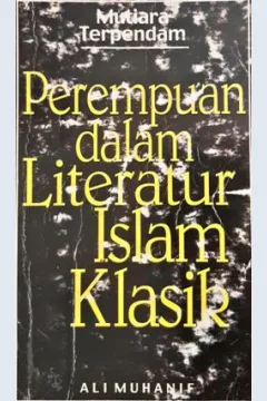 Cover Mutiara Terpendam :  Perempuan dalam Literatur Islam Klasik / Editor, Ali Munhanif