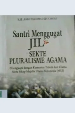 Cover Santri menggugat JIL dan Sekte Pluralisme Agama, / Abdusshomad Bukhori; Editor, Abdushomad Buchori