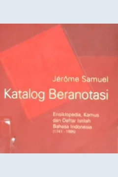 Cover Katalog beranotasi :  ensiklopedi, kamus dan daftar istilah bahasa Indonesia / Jerome Samuel