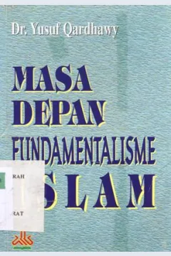 Cover Masa depan fundamentalisme Islam / Dr. Yusuf Qardhawy