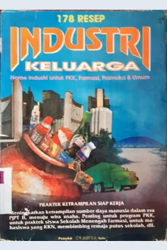 Cover Seratus tujuh delapan resep industri keluarga :  Home industri untuk PKK, farmasi, pramuka dan umum / Zaman A Komar