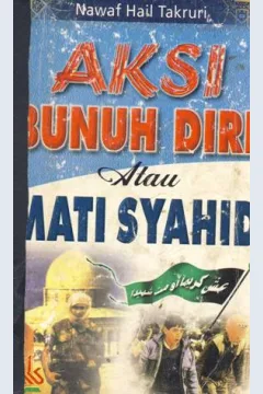 Cover Aksi Bunuh Diri atau Mati Syahid, / Nawaf Hail Takruri