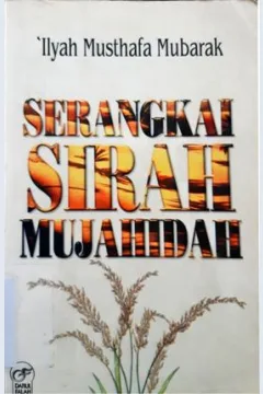 Cover Serangkai Sirah Mujahidah, / Ilyah Musthafa Mubarak ; Penerjemah, Munirul Abidin