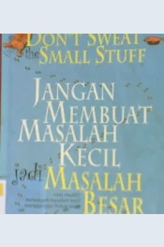 Cover Don't sweat the small stuff :  Jangan membuat masalah kecil jadi masalah besar / Richard Carlson : alih bahasa Siti Gretiani