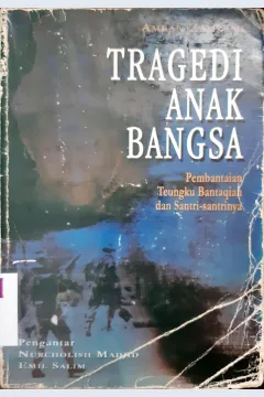 Cover Tragedi anaka bangsa :  Pembantaian Teungku Bantaqiah dan santri-santrinya / Amran Zamzami