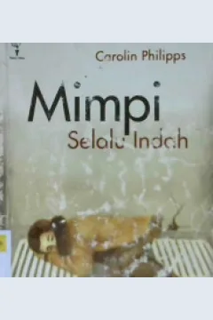 Cover Mimpi selalu Indah / Carolin philipps; Alih bahasa, Lilawati kurnia
