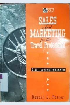 Cover Sales and marketing for the travel profesional / Dennis L Fosler; penerjemah Tri Budhi Satrio. -- / Dennis L Fosler; penerjemah Tri Budhi Satrio.