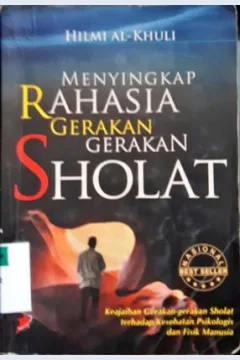 Cover Menyingkap rahasia gerakan-gerakan sholat :  Keajaiban gerakan-gerakan sholat terhadap kesehatan psikologis dan fisik manusia / Hilmi Al-Khuli