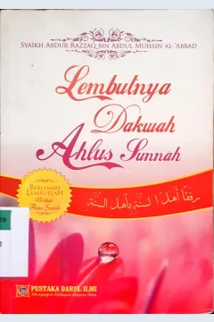 Cover Lembutnya dakwah ahlus sunnah / Syaikh .Abdur Razzaq bin Abdul Muhsin Al- Abbad; penerjemah, Dr.Alimusri Senjah Putra,M.A.; editor, Abu Ihsan Al-A tsari Al-Maidani