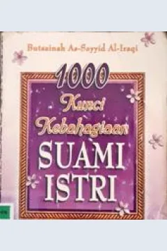 Cover Seribu kunci kebahagiaan suami istri, / Butsaniah As-Sayyid Al-Iraqi; alih bahasa, Dadang sabar Ali; editor, Maman Abd Djalid