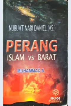 Cover Perang Islam vs Barat :  Nubuat Nabi Daniel (as) / Muhammad A; penyunting, Wahyudi S.Ag