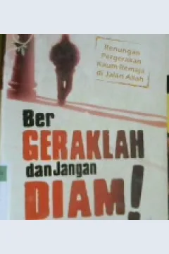 Cover Bergeraklah dan jangan diam ! :  Renuangan gerakan kaum remaja di Jalan Allah / Hasan El-Bugisy; Editor, Iskandar Kato